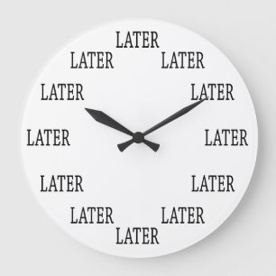 The Time is LATER Wall Clock Grote Klok