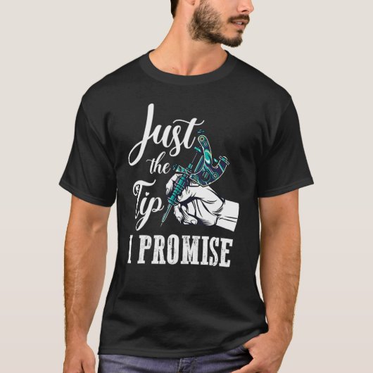 The Tip I Promise  Saying Tattoo T-shirt (Voorkant)
