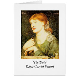 "The Twig" - Dante Gabriel Rossetti