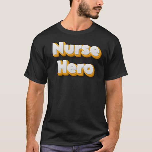 The Unforgettable Role of a Nurse Hero T-shirt (Voorkant)