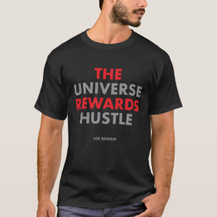 "The Universe Rewards Hustle" van Joe Rogan T-shirt