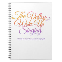 The Valley Woke Up Singing – Poëtische zonsopgang Notitieboek