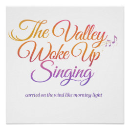 The Valley Woke Up Singing – Poëtische zonsopgang Perfect Poster