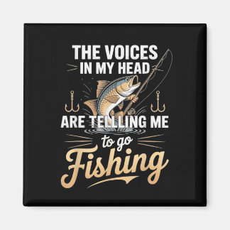The Voices In My Head Telling Me To Go Fishing  Magneet