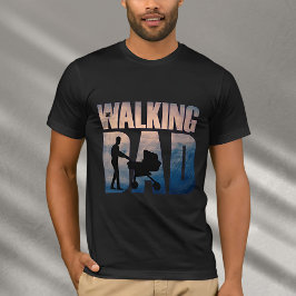 The Walking Dad: Heartwarming Design for Father's  T-shirt