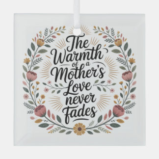 The Warmth Of A Mother's Love Never Fades Glas Ornament