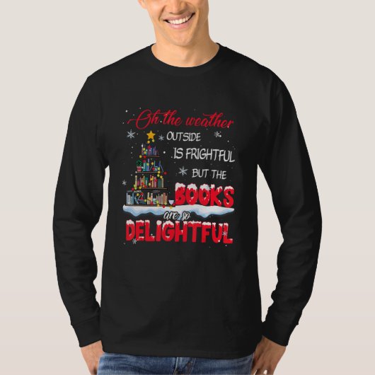 The Weather Is Frightful The Books Are So Delightf T-shirt (Voorkant)
