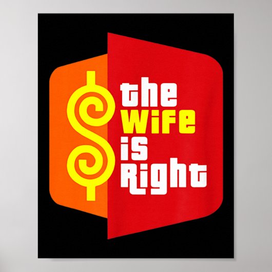 The Wife Is Right Funny Husband Sarcastic Saying H Poster (Voorkant)