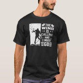 The Wind Is Calling And I Must Go Kite Kitesurfer T-shirt (Voorkant)