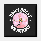 The Wizard Of Oz - Don't Burst My Bubble  Magneet (Voorkant)