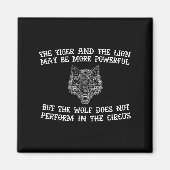 The Wolf Doesn't Perform In The Circus Cool Wolf M Magneet (Voorkant)