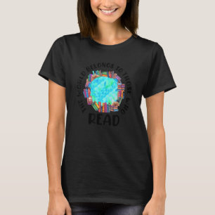 The World Belongs To Those Who Read T-shirt
