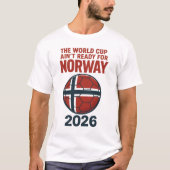 The World Cup Ain’t Ready for Norway 2026 T-Shirt (Voorkant)