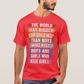 The World Has Bigger Problemen LGBT Community Gay  T-shirt