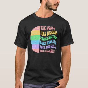 The World Has Bigger Problemen Than Boys Who Kiss  T-shirt