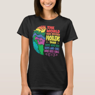 The World Has Bigger Problemen Than Boys Who Kiss  T-shirt