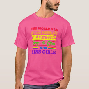 The World Has Bigger Problemen Than Boys Who Kiss  T-shirt