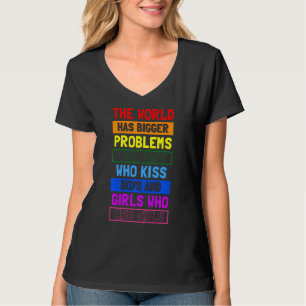 The World Has Bigger Problemen Than Boys Who Kiss  T-shirt