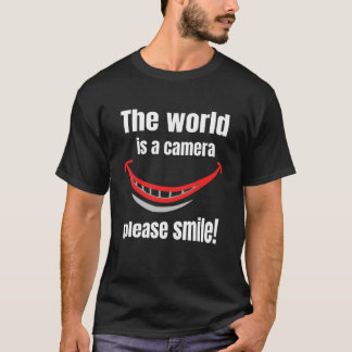 The world is a camera: please smile. t-shirt