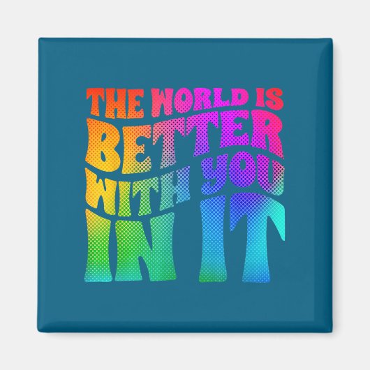 The World Is Better With You In It Mental Health A Magneet (Voorkant)