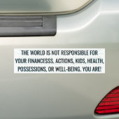 THE WORLD IS NOT RESPONSIBLE FOR YOUR BUMPERSTICKER (Op auto)