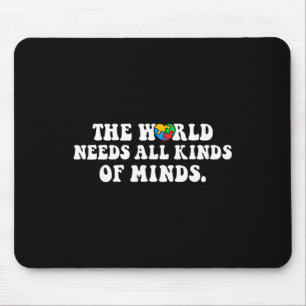 The World Needs All Kinds of Minds Autism Awarenes Muismat