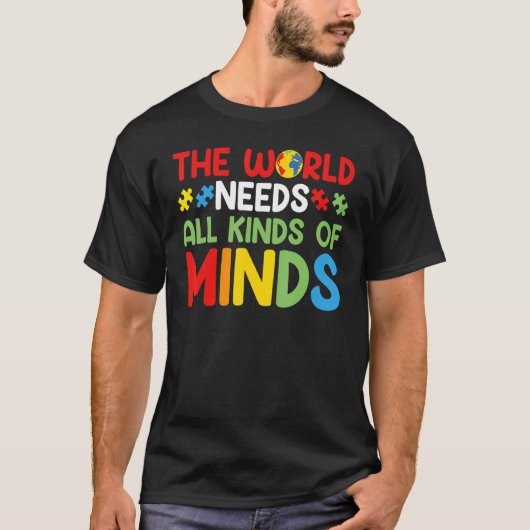 The World Needs All Kinds of Minds Autism Awarenes T-shirt (Voorkant)