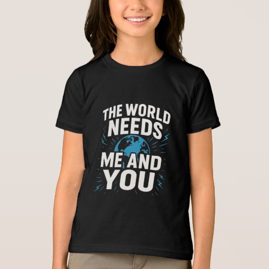 THE WORLD NEEDS ME AND YOU Tri-Blend SHIRT (Voorkant)