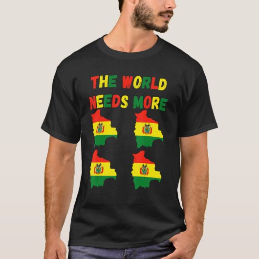 The World Needs More Bolivia Bolivian T-shirt (Voorkant)