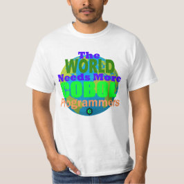 The World Needs more Cobol Programmers T-shirt