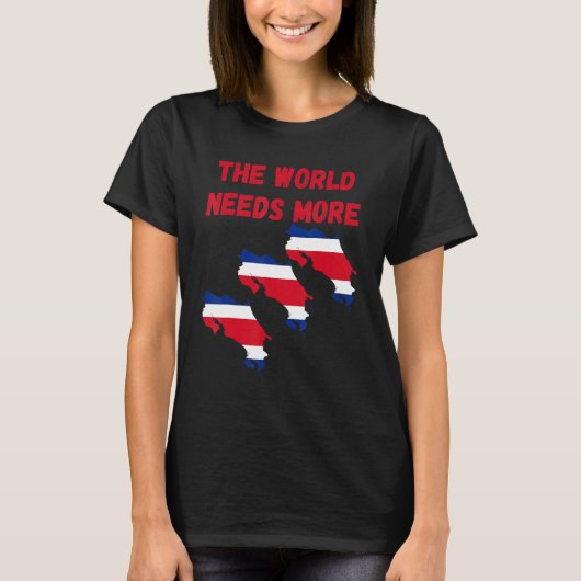 The World Needs More Costa Rica Costarican T-shirt (Voorkant)