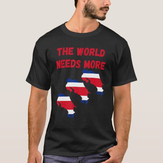 The World Needs More Costa Rica Costarican T-shirt (Voorkant)