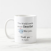 The World Needs More Dentist Like You Personalized Koffiemok (Links)