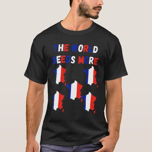 The World Needs More France French T-shirt (Voorkant)