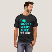 The World Needs More New York State Saying T-shirt (Voorkant volledig)