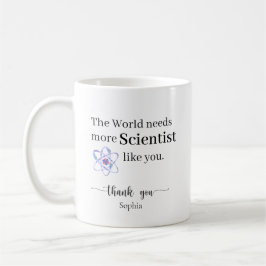 The World Needs More Scientists Like You Custom Koffiemok