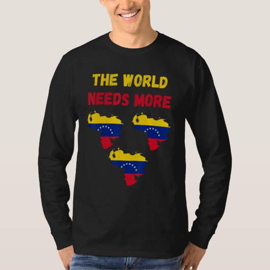 The World Needs More Venezuela Venezuelan T-shirt (Voorkant)