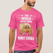 The World Needs Sea Animals Hermit Crab Lover Herm T-shirt (Voorkant)