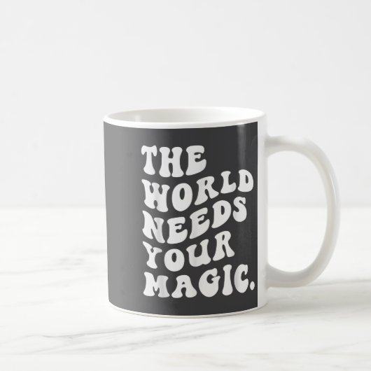 The World Needs Your Magic Motivational Retro  Koffiemok (Rechts)