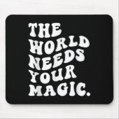 The World Needs Your Magic Motivational Retro  Muismat (Voorkant)