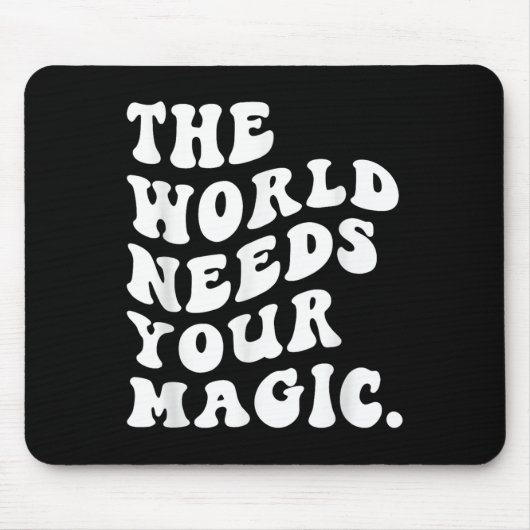 The World Needs Your Magic Motivational Retro  Muismat (Voorkant)