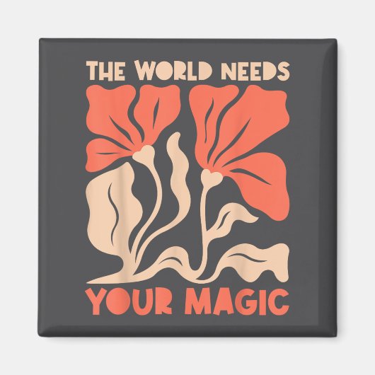 The World Needs Your Magic Retro Floral Sitive Mot Magneet (Voorkant)