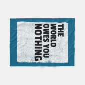 The World Owes You Nothing Inspriational Motivatio Fleece Deken (Voorkant (Horizontaal))