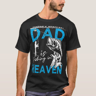 The World's Greatest Dad Is Fishing In Heaven For T-shirt