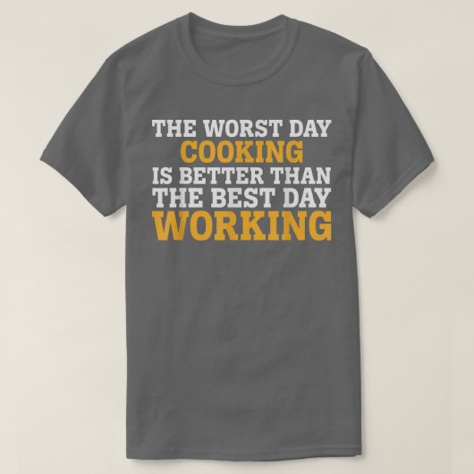 THE WORST DAY COOKING FUNNY SARCASTIC T-SHIRT (Design voorkant)