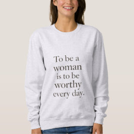 The Worth of a Woman – Sweatshirt
