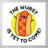 The Wurst Is Yet To Come Funny Hot Dog Pun Poster (Voorkant)