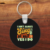 Theater Broadway Musical I Dont Always Sing  Sleutelhanger (Voorkant)