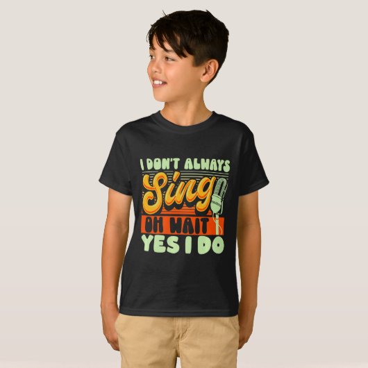 Theater Broadway Musical I Dont Always Sing  T-shirt (Voorkant volledig)