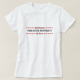 THEATER DISTRICT - Mijn thuis - Manhattan, NYC T-shirt